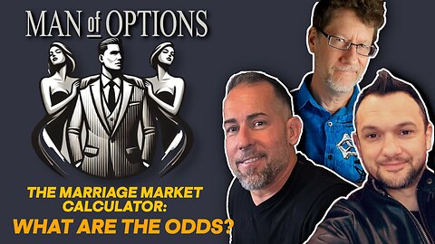 MAN OF OPTIONS: EP 1 2025 | WHAT ARE YOUR ODDS OF FINDING A HUSBAND?