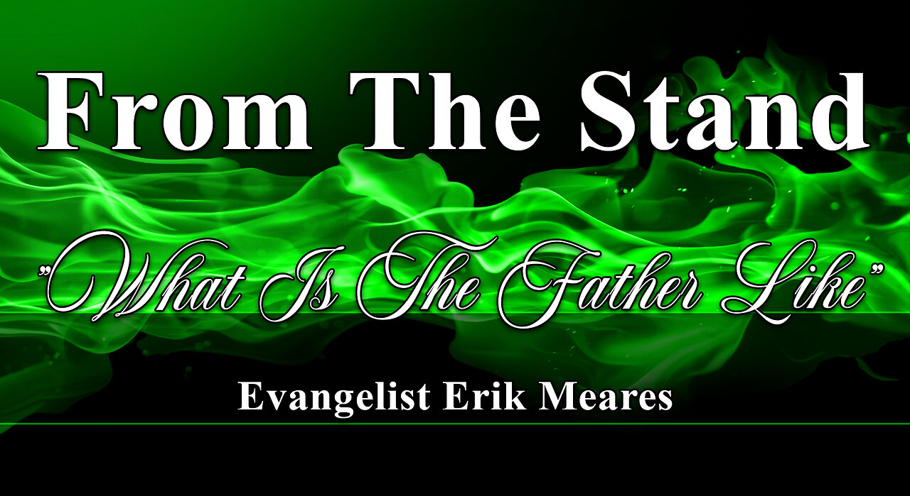 What Is The Father Like | From The Stand | Erik Meares