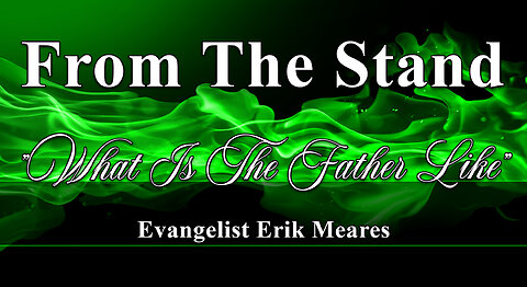 What Is The Father Like | From The Stand | Erik Meares