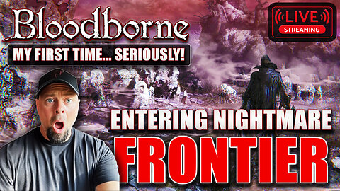 Bloodborne FIRST TIME BLIND 2025 - Entering Nightmare Frontier NIGHTMARE! LIVE #8 💀🩸
