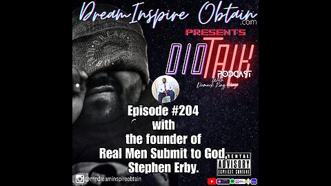 DIOTALK Show Episode #204 with Founder of Real Men Submit to God, Stephen Erby.