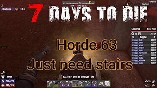 7 Days To Die - V1 - Horde 63 - Who needs a horde base? Just use Stairs ! (vanilla)