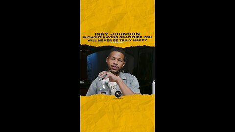 @inkyjohnsonmotivate Without having gratitude you will never be truly happy. #inkyjohnson