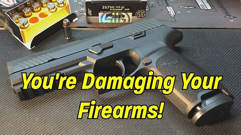 You’re Damaging Your Firearms!