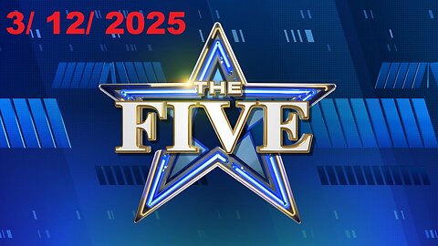 The Five ( Full Episode) | March 12, 2025