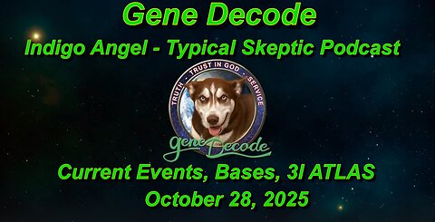 Gene Decode - Indigo Angel - Typical Skeptic Podcast - Current Events, Bases, 3I Atlas