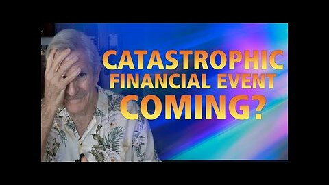 Catastrophic Economic Event Coming?