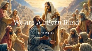 We Are All Blind at Birth