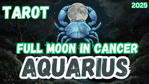 Aquarius ♒️- Full Moon in Cancer Tarot readinf #aquarius #tarot #tarotary