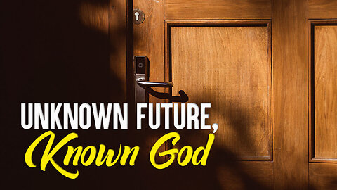 Unknown Future, Known God