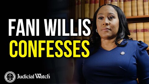 Judicial Watch ⚖️Fani Willis Confesses—FINALLY!