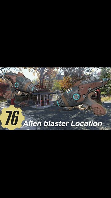 Fallout 76 alien blaster location, weapon
