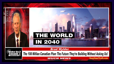 🇨🇦 The 100 Million Canadian Plan: The Future Globalists Are Building and Forcing On Us Without Asking!