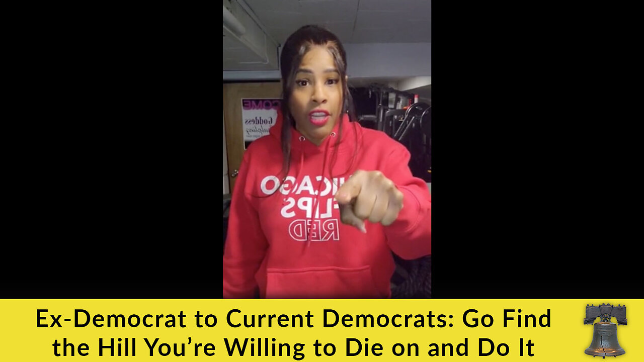 Ex-Democrat to Current Democrats: Go Find the Hill You’re Willing to Die on and Do It