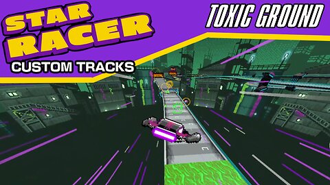 Star Racer Custom Tracks #6: Toxic Ground