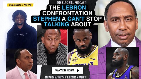 The LeBron Confrontation Stephen A Can't Stop Talking About