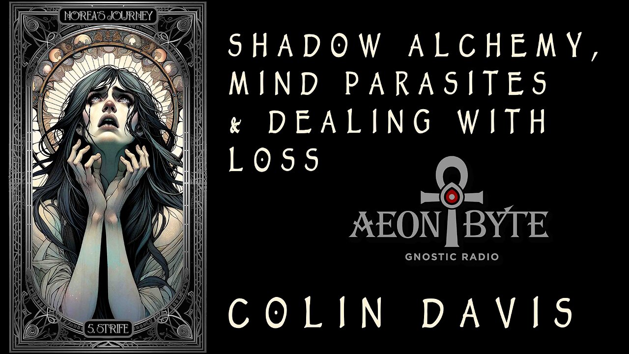 Shadow Alchemy, Mind Parasites & Dealing with Loss