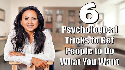 6 Psychological Tricks to Get People to Do What You Want