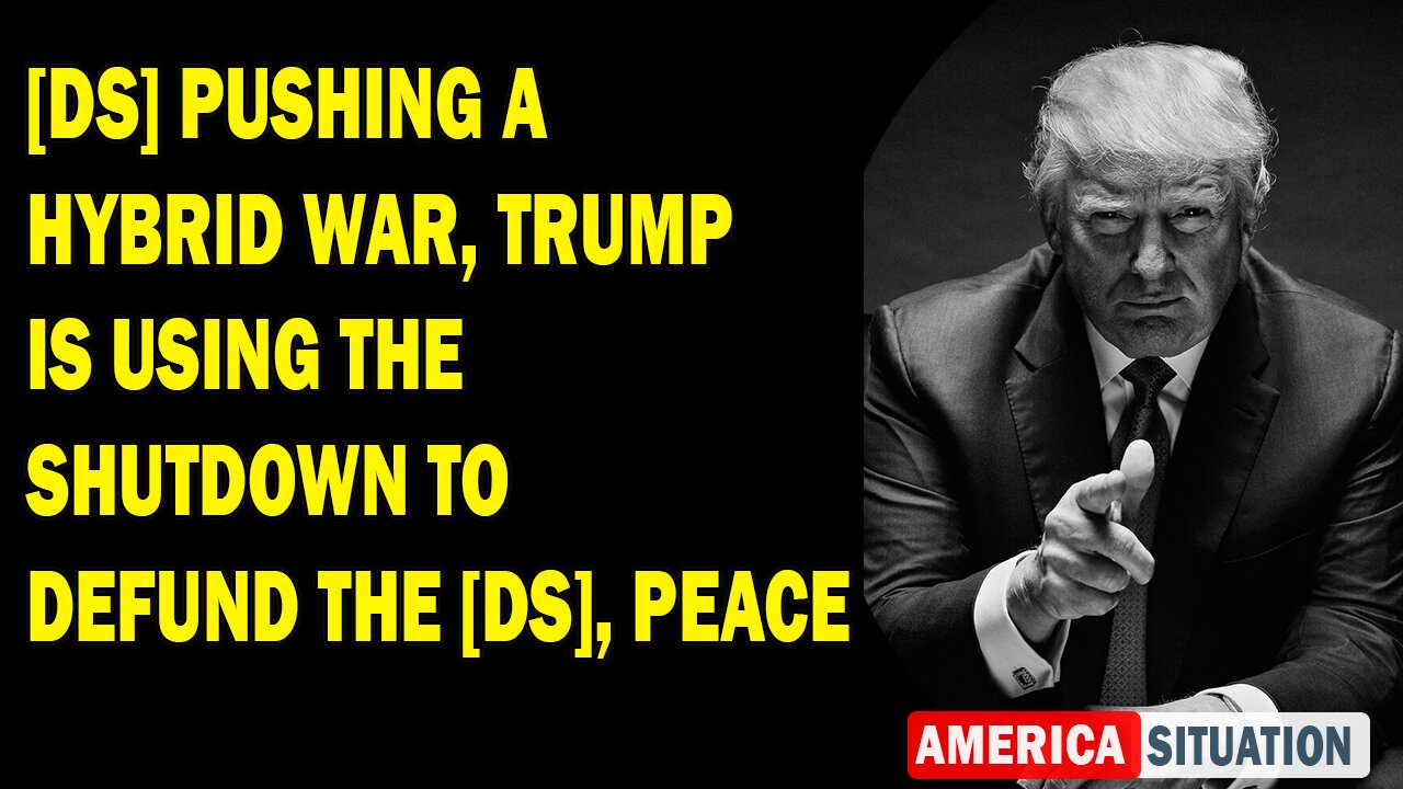 X22 Dave Report - [DS] Pushing A Hybrid War, Trump Is Using The Shutdown To Defund The [DS], Peace