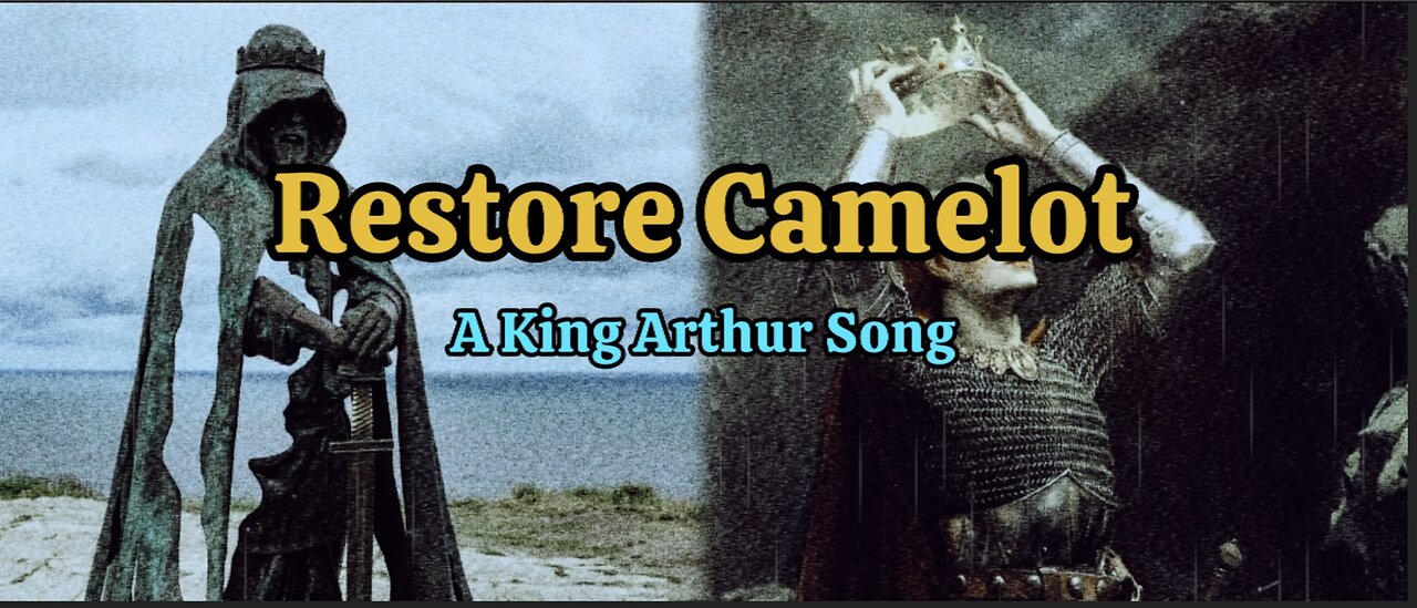 Restore Camelot | King Arthur Patriot Song
