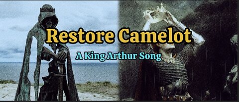 Restore Camelot | King Arthur Patriot Song