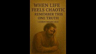 “When Life Feels Chaotic — Remember This One Truth”
