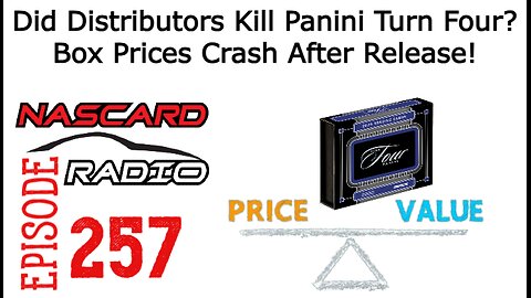 Panini Turn 4: $300 Boxes, Falling Prices & The Future of NASCAR Cards! | Episode 257