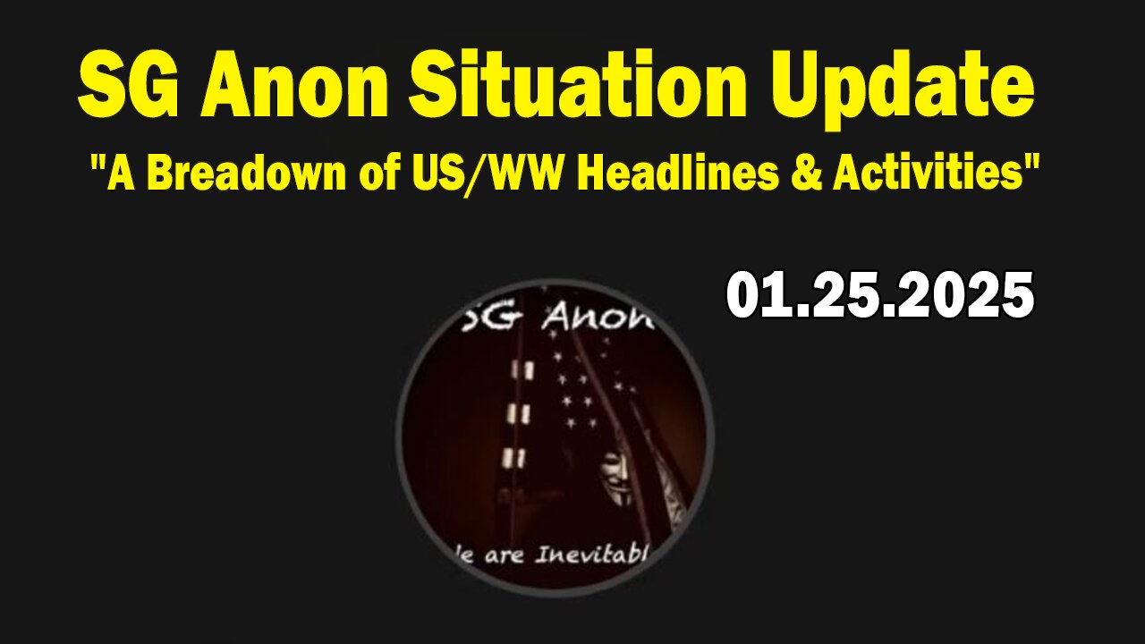 SG Anon & Mack Situation Update Jan 25: "A Breadown of US/WW Headlines & Activities"