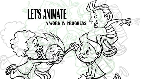 LET'S ANIMATE a work in progress