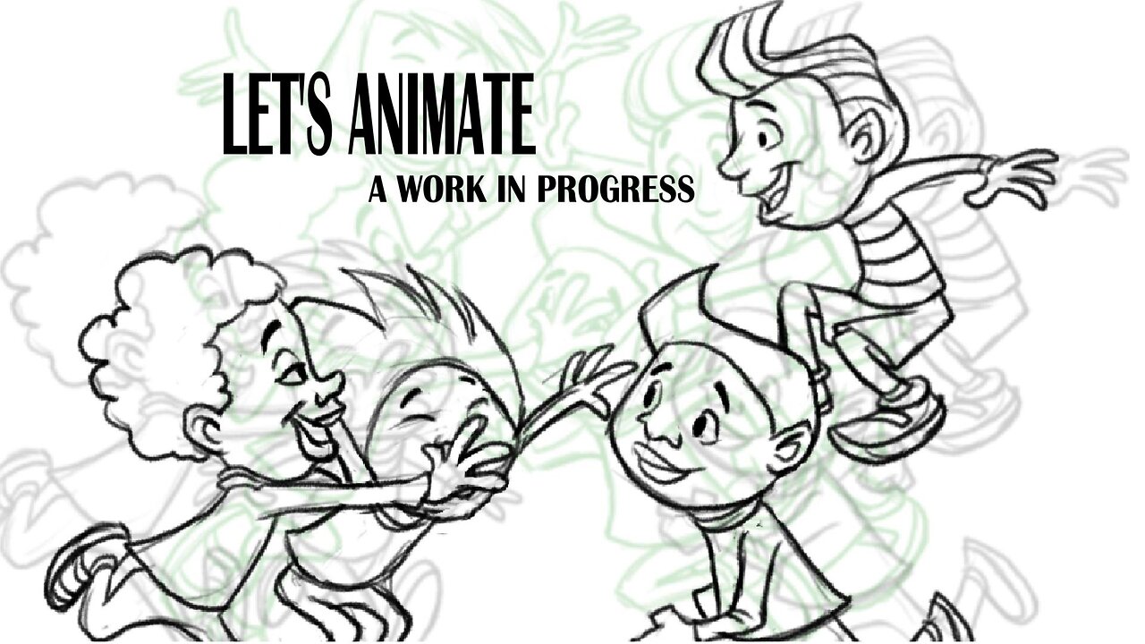 LET'S ANIMATE a work in progress