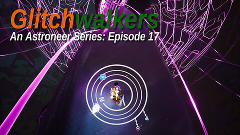 Astroneer Glitchwalkers E17 (The Finale!) by Rudimentary Rob