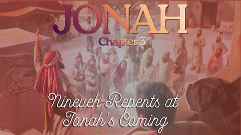 Jonah Chapter 3 (Nineveh Repents at Jonah's Preaching) Verse by Verse