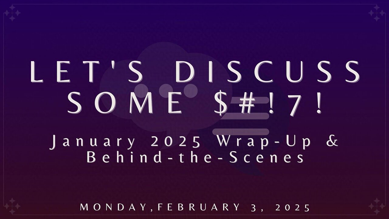 Let's Discuss Some $#!7!: January 2025 Wrap-Up & Behind-the-Scenes