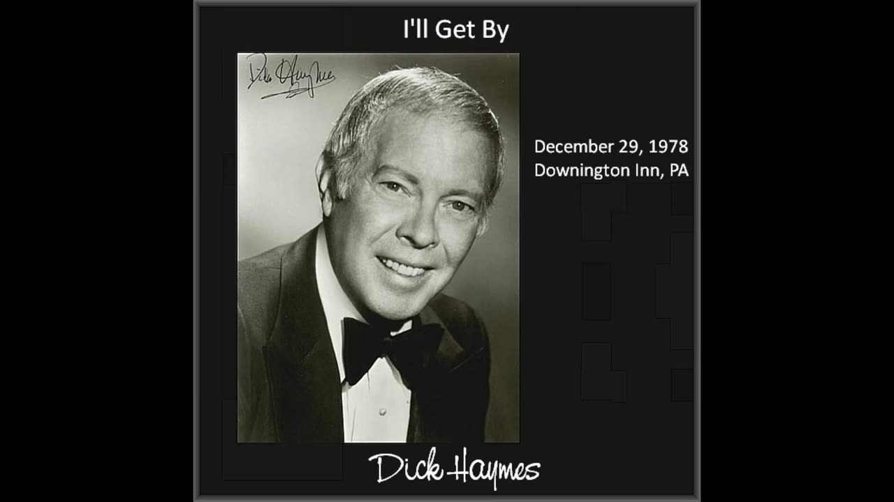 Dick Haymes - I'll Get By - Downington Inn, PA - 1978 - REMASTERED