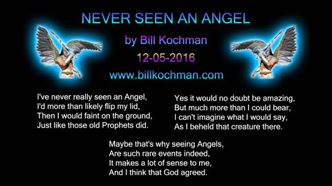 NEVER SEEN AN ANGEL -- an original song by Bill Kochman.