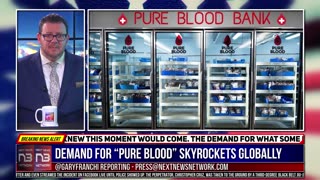 Demand For "Pure" Blood |Skyrockets Globally As Critics Dismiss Fears Of Tainted Blood