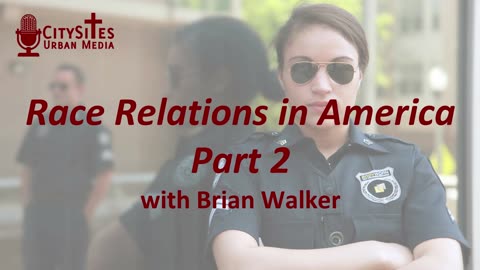 Race Relations in America with Brian Walker Part 2