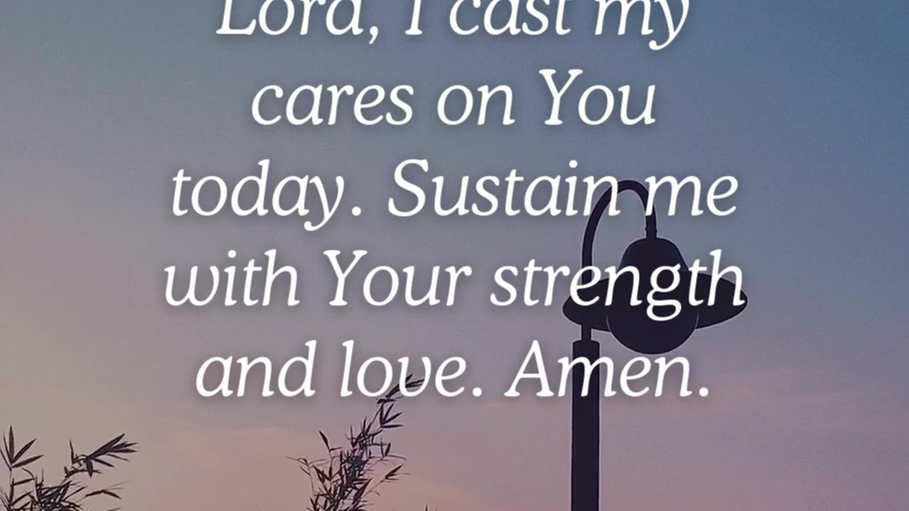 "Cast your cares on the Lord and He will sustain you." — Psalm 55:22