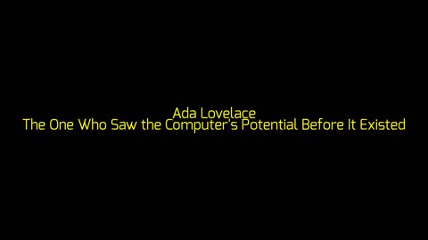Ada Lovelace: The One Who Saw the Computer's Potential Before It Existed