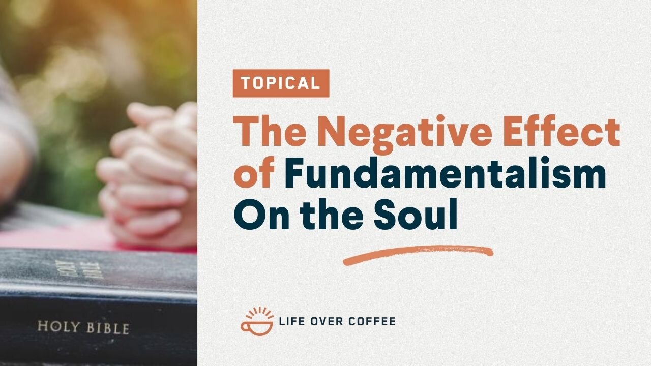 The Negative Effect of Fundamentalism On the Soul
