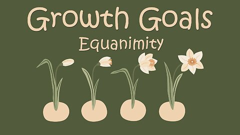 "Growth Goals (Equanimity)" - Sermon