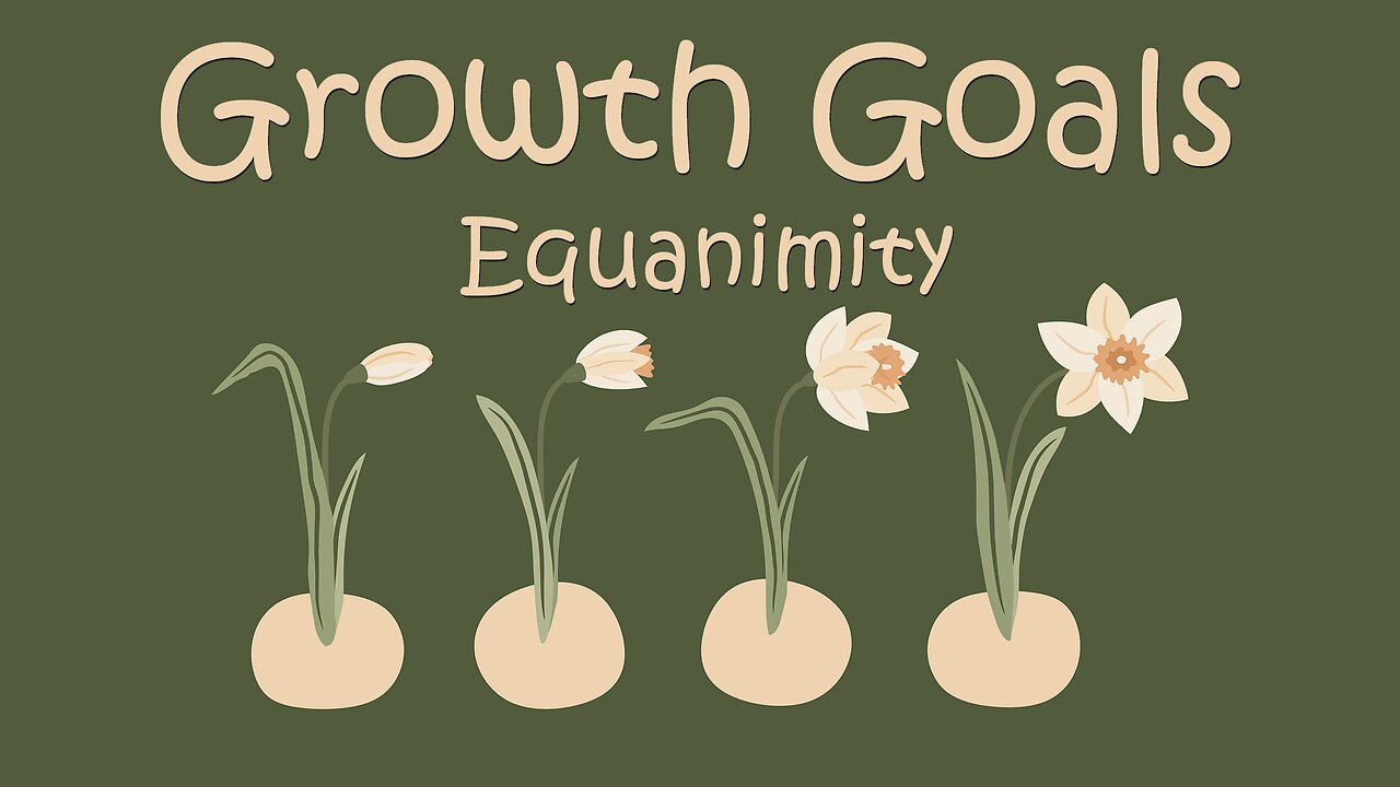 "Growth Goals (Equanimity)" - Sermon