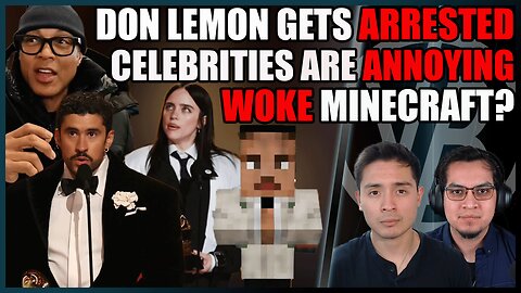 Don Lemon Arrested, Celebrities are Still Trash, and Minecraft Goes Woke? | VB Recap EP. 21