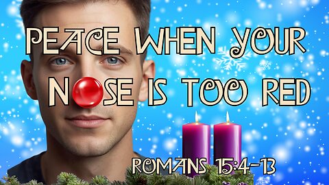 "Peace When Your Nose Is Too Red" (Romans 15:4-13)