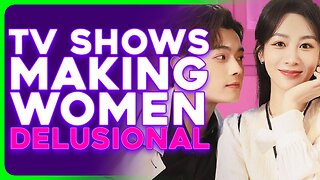 China BANS TV Dramas For 'Making Women Delusional'