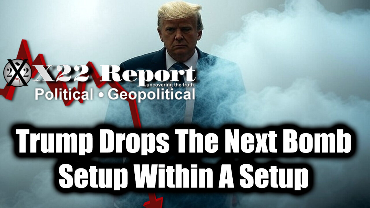 New X22 Report Mar 2 - Trump Drops The Next Bomb, Setup Within A Setup; "Sum of All FEARS"