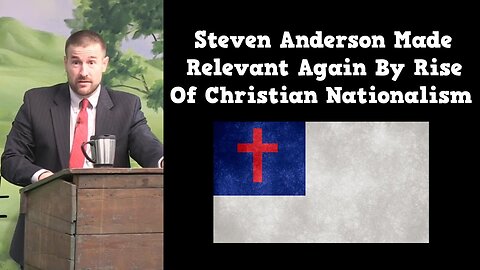 Steven Anderson Made Relevant Again By Rise Of Christian Nationalism