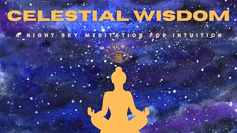 Celestial Wisdom: A Night Sky Meditation for Intuition