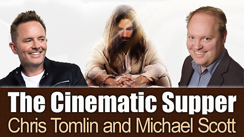 The Cinematic Supper - Chris Tomlin and Michael Scott on LIFE Today Live