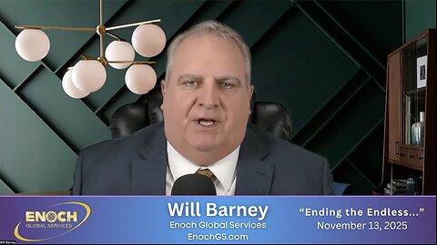 Will Barney Global Update "Ending the Endless..." 11-13-2025
